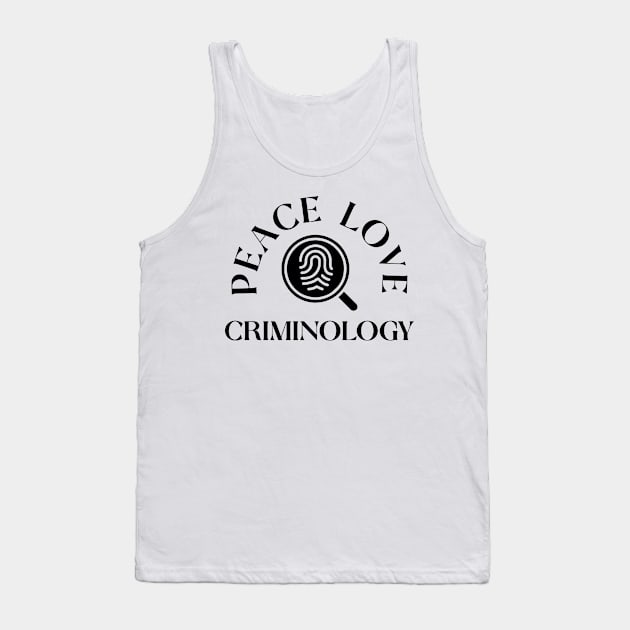 Peace Love Criminology Tank Top by cecatto1994